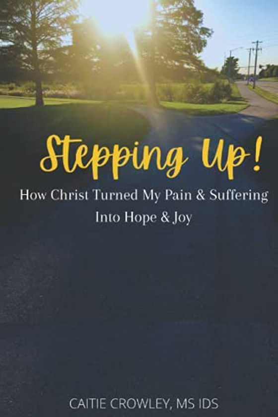 Stepping Up: How Christ Turned My Pain & Suffering Into Hope & Joy book cover